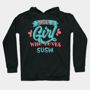 Just A Girl Who Loves Sushi Gift print Hoodie